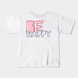 Be Happy Kids T-Shirt